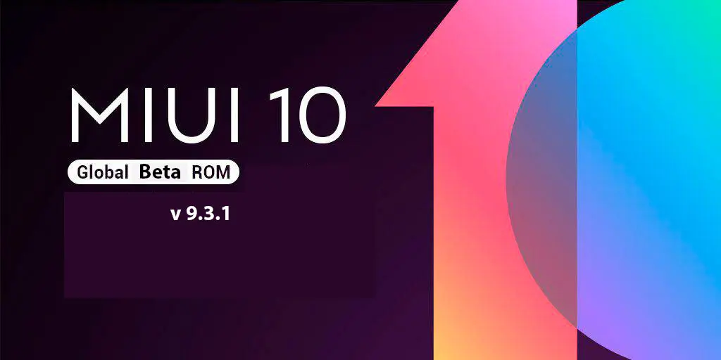Прошивка MIUI 10 Global Beta ROM 9.3.1 доступна для ряда устройств Xiaomi