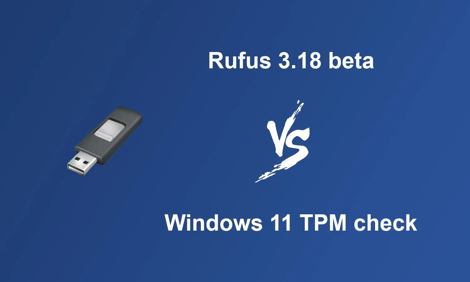 Rufus 3.18 научилась обходить требования Windows 11 к ПК